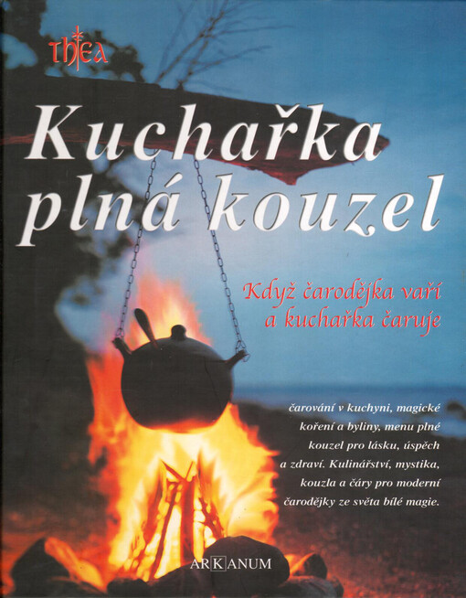 Kuchařka plná kouzel :když čarodějka vaří a kuchařka čaruje /
