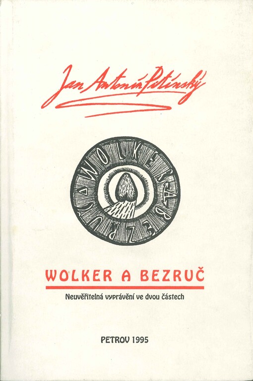 Wolker a Bezruč : neuvěřitelná vyprávění ve dvou částech