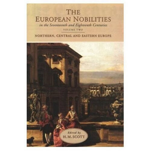 The European Nobilities of the Seventeenth and Eighteenth Centuries, Volume II: Northern, Central and Eastern Europe