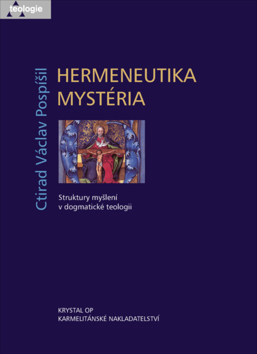Hermeneutika mystéria : struktury myšlení v dogmatické teologii