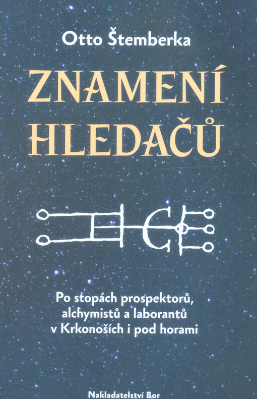Znamení hledačů : po stopách prospektorů, alchymistů a laborantů v Krkonoších i pod horami