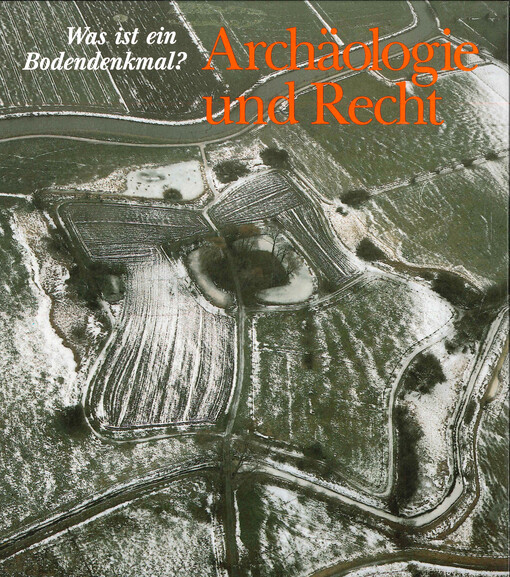 Archäologie und Recht : was ist ein Bodendenkmal?