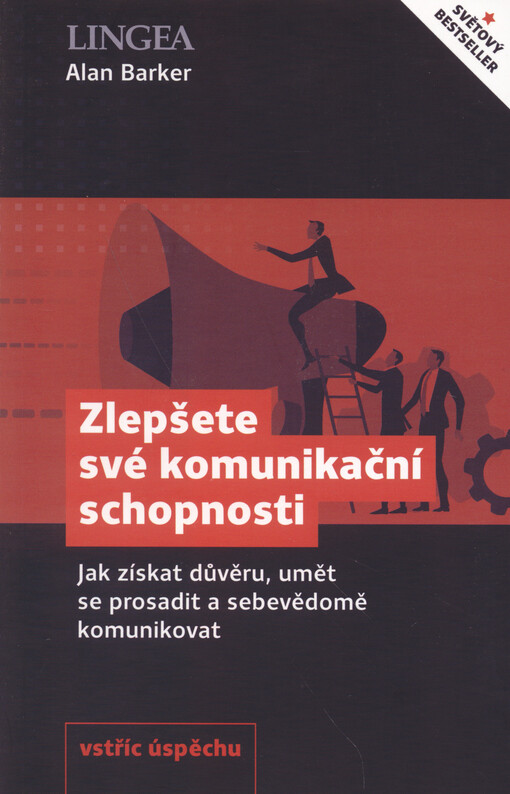 Zlepšete své komunikační schopnosti : jak získat důvěru, umět se prosadit a sebevědomě komunikovat