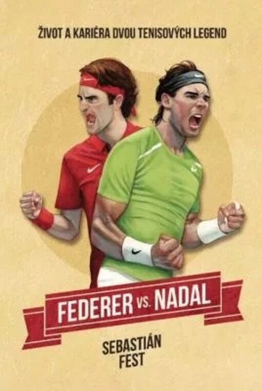Federer vs. Nadal : život a kariéra dvou tenisových legend