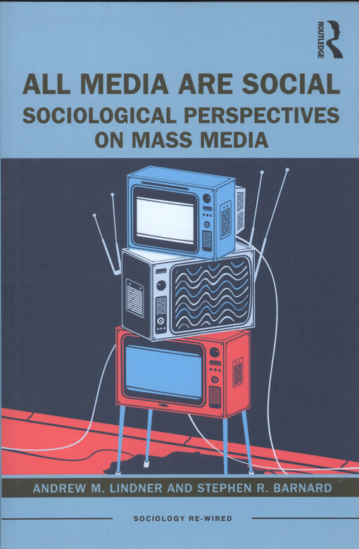 All media are social : sociological perspectives on mass media