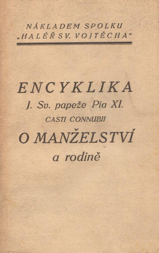 Encyklika J. Sv. papeže Pia XI. Casti Connubii =O manželství a rodině