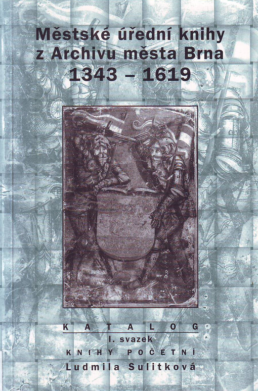 Městské úřední knihy z Archivu města Brna 1343-1619: katalog