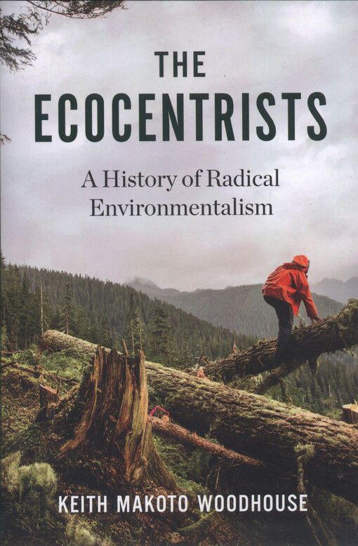 The ecocentrists : a history of radical environmentalism
