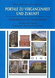 Portale zu Vergangenheit und Zukunft - Bibliotheken in Deutschland /