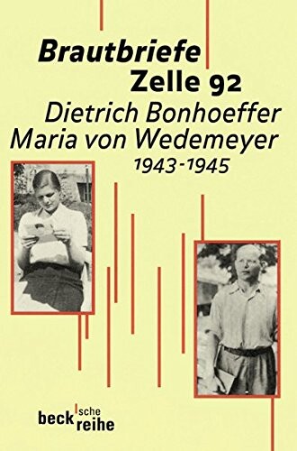 Brautbriefe Zelle 92. Dietrich Bonhoeffer - Maria von Wedemeyer 1943 - 1945.