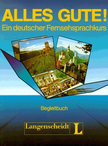 Alles Gute! : Begleitbuch : Ein dtsch. Fernsehsprachkurs