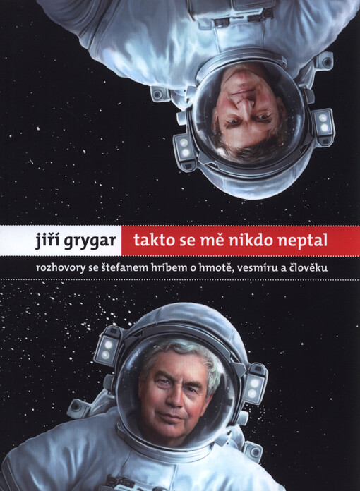 Takto se mě nikdo neptal : rozhovory se Štefanem Hríbem o hmotě, vesmíru a člověku