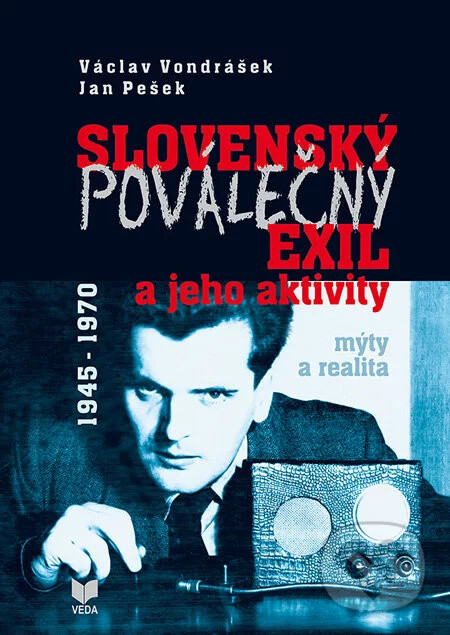 Slovenský poválečný exil a jeho aktivity 1945-1970 :mýty a realita