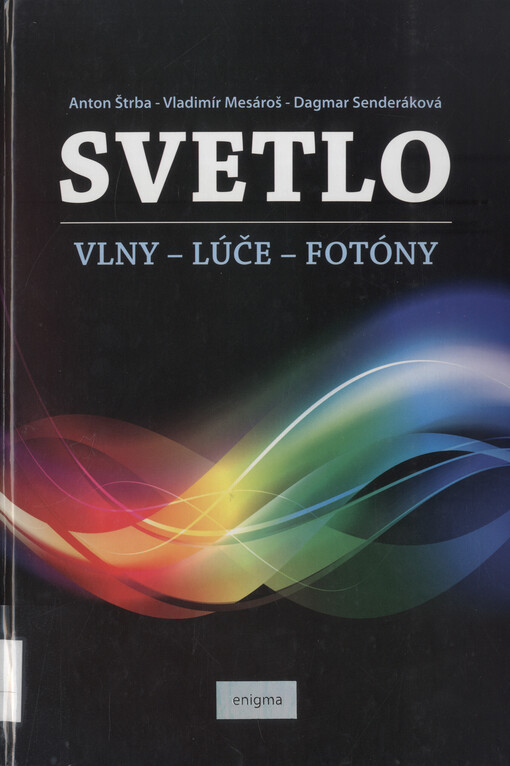 Svetlo : vlny, lúče, fotóny