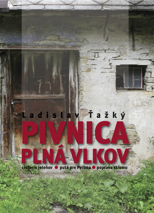 Pivnica plná vlkov : cintorín pre jeleňov : putá pre Peruna : poprava stromu