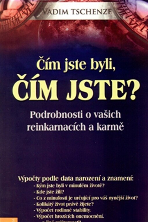 Čím jste byli, Čím jste : vaše karma a reinkarnace