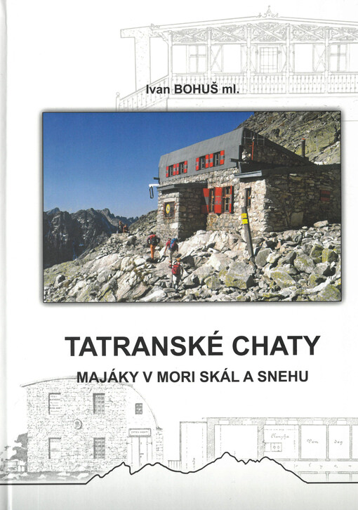 Tatranské chaty : majáky v mori skál a snehu