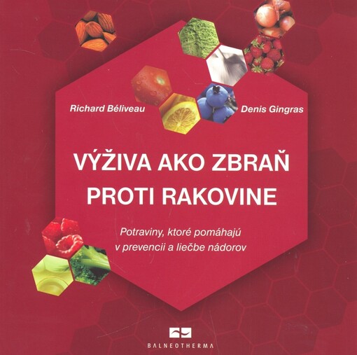 Výživou proti rakovine :potraviny, ktoré pomáhajú v prevenci a liečbe nádorov