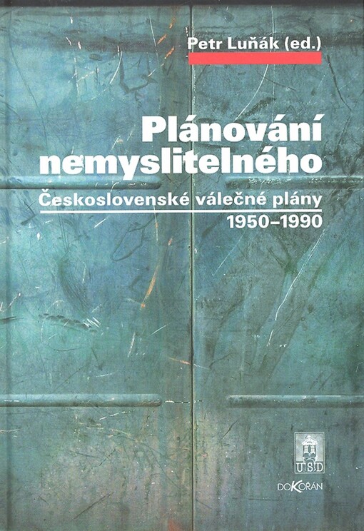 Plánování nemyslitelného: československé válečné plány 1950-1990