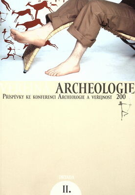 Veřejná archeologie II. : příspěvky ke konferenci Archeologie a veřejnost 2005