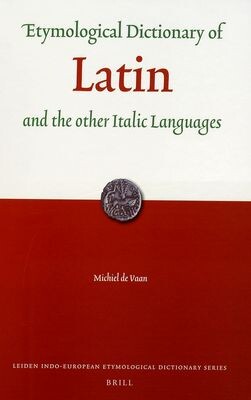 Etymological Dictionary of Latin and the Other Italic Languages (Leiden Indo-European Etymological Dictionary)