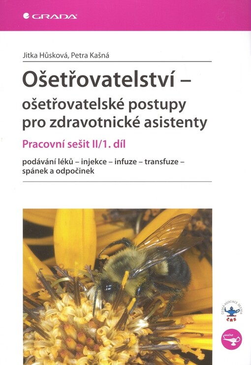 Ošetřovatelství - ošetřovatelské postupy pro zdravotnické asistenty : pracovní sešit II, Díl 1