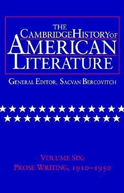 The Cambridge History of American Literature: Volume 6, Prose Writing, 1910-1950