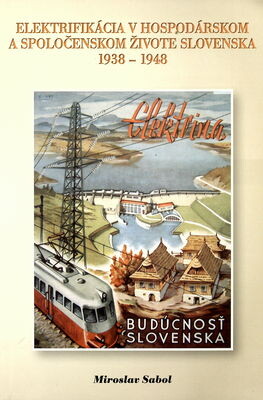 Elektrifikácia v hospodárskom a spoločenskom živote Slovenska 1938-1948 