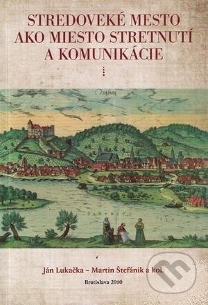 Stredoveké mesto ako miesto stretnutí a komunikácie