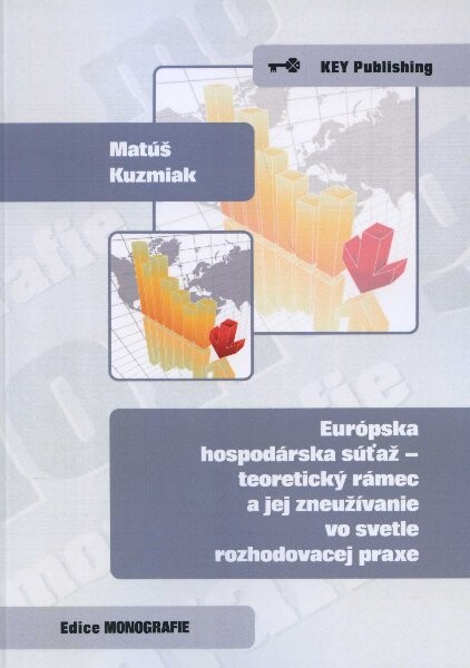 Európska hospodárska súťaž - teoretický rámec a jej zneužívanie vo svetle rozhodovacej praxe