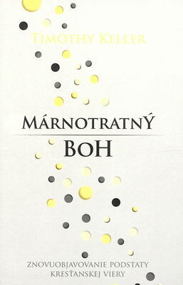 Márnotratný Boh - Znovuobjavenie podstaty kresťanskej viery