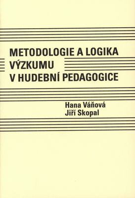 Metodologie a logika výzkumu v hudební pedagogice