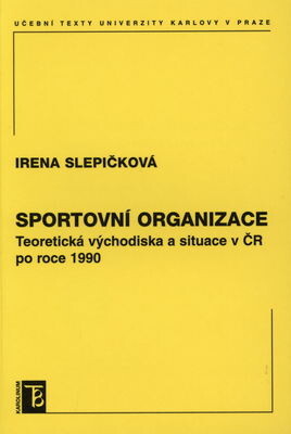 Sportovní organizace : teoretická východiska a situace v ČR po roce 1990