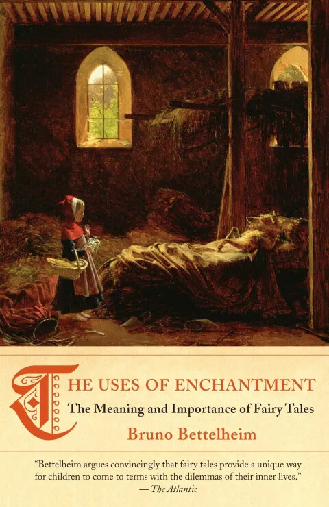 The uses of enchantment :the meaning and importance of fairy tales
