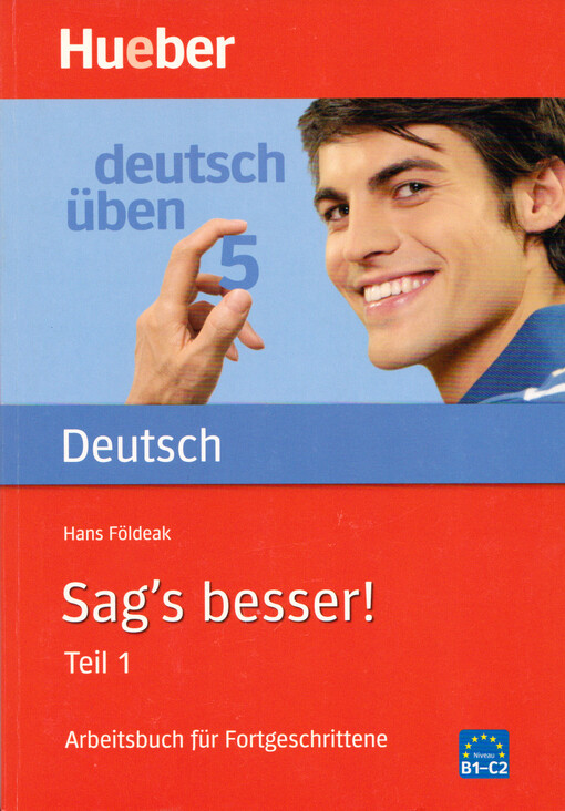 Sag's besser! : Arbeitsbuch für Fortgeschrittene. Teil 1, Grammatik