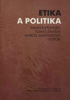 Etika a politika :zborník z konferencie s medzinárodnou účasťou uskutečnenej v Trnave 23. októbra 2007 /