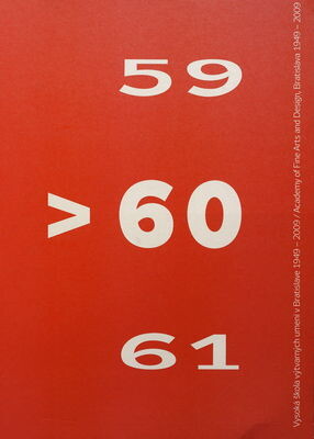 59 60 61 : Vysoká škola výtvarných umení v Bratislave 1949-2009