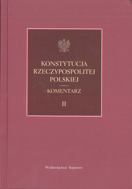 Konstytucja Rzeczypospolitej Polskiej : Komentarz. Tom II