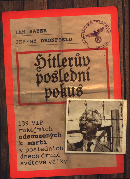 Hitlerův poslední pokus : 139 VIP rukojmích odsouzených k smrti v posledních dnech druhé světové války
