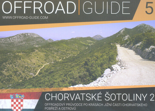 Offroad-guide. 5, Chorvatské šotoliny 2 : offroadový průvodce po krásách jižní části chorvatského pobřeží a ostrovů