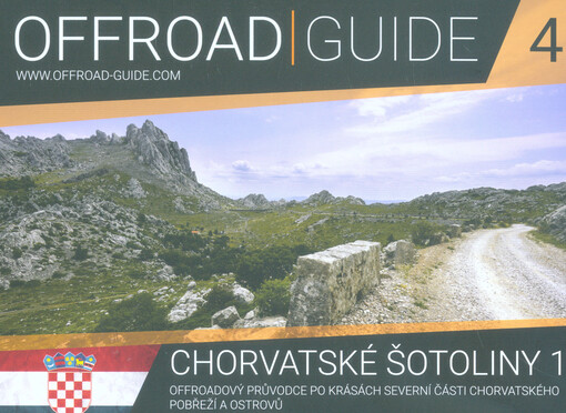 Offroad-guide. 4, Chorvatské šotoliny 1 : offroadový průvodce po krásách severní části chorvatského pobřeží a ostrovů