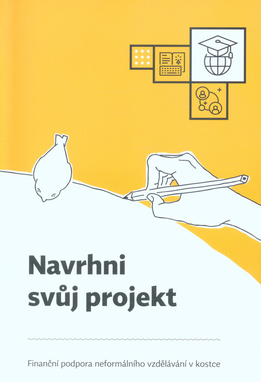 Navrhni svůj projekt : finanční podpora neformálního vzdělávání v kostce