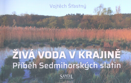Živá voda v krajině : příběh Sedmihorských slatin