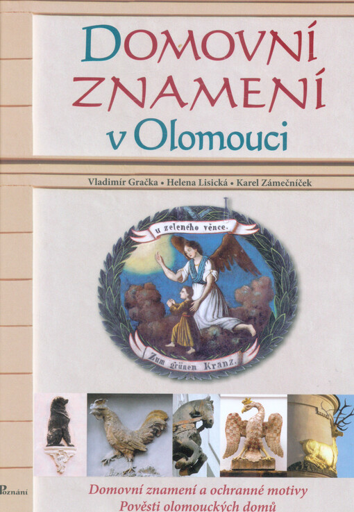 Domovní znamení v Olomouci : domovní znamení a ochranné motivy, pověsti olomouckých domů