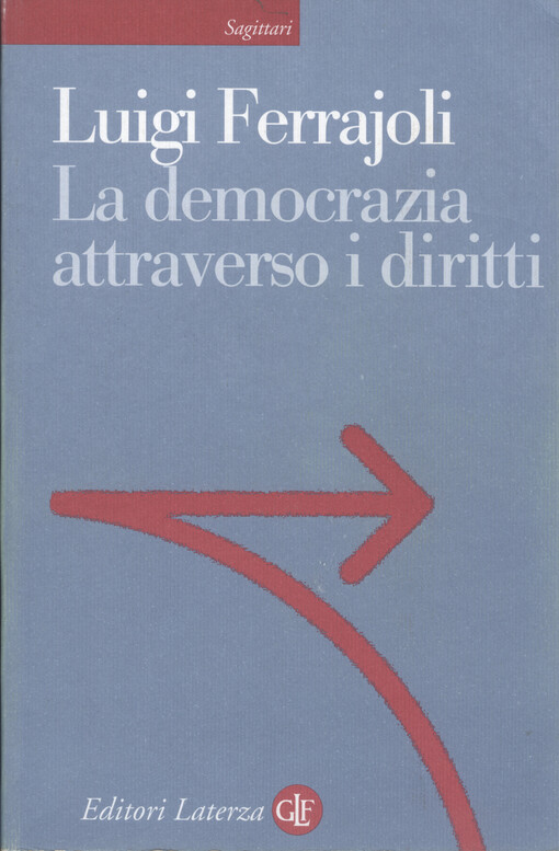 La democrazia attraverso i diritti : il constituzionalismo garantista come modello teorico e come progetto politico