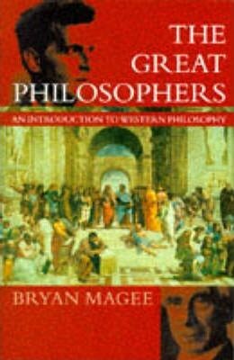 The Great Philosophers: an Introduction to Western Philosophy
