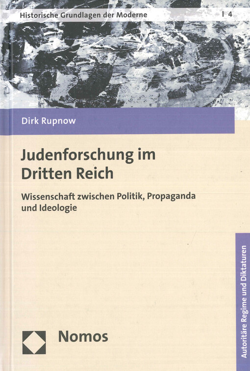 Judenforschung im Dritten Reich : Wissenschaft zwischen Politik, Propaganda und Ideologie