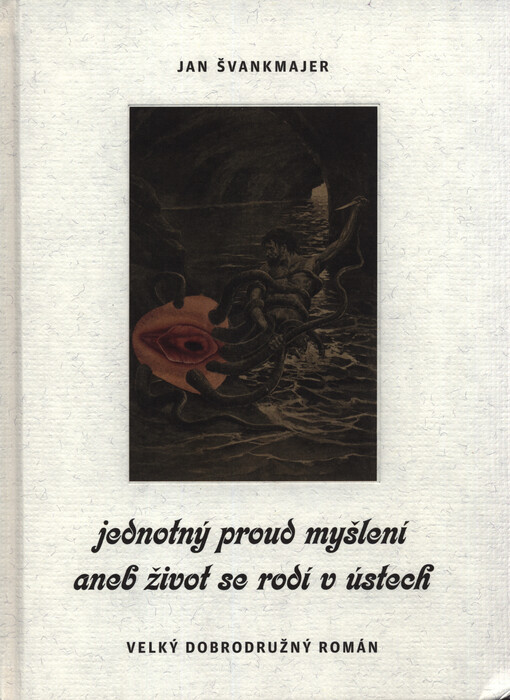 Jednotný proud myšlení, aneb, Život se rodí v ústech : velký dobrodružný román