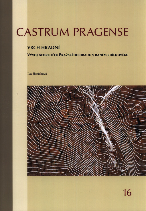Vrch hradní: vývoj georeliéfu Pražského hradu v raném středověku