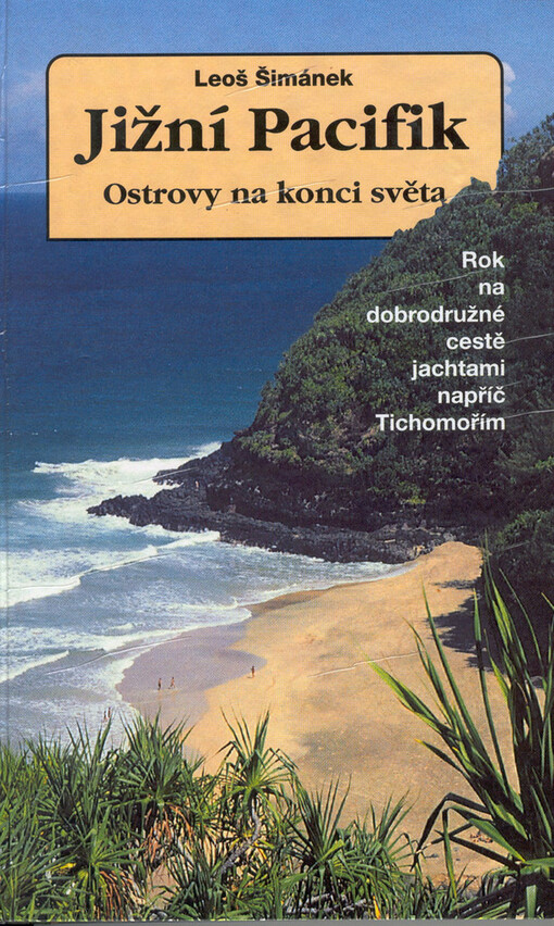 Jižní Pacifik - ostrovy na konci světa: rok na dobrodružné cestě jachtami napříč Tichomořím